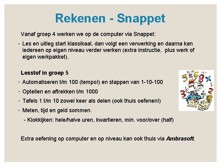 Rekenen - Snappet Vanaf groep 4 werken we op de computer via Snappet: -