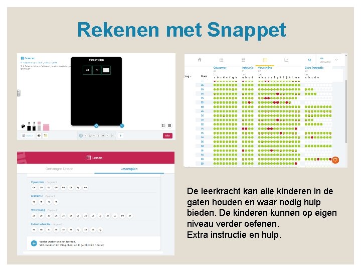 Rekenen met Snappet De leerkracht kan alle kinderen in de gaten houden en waar