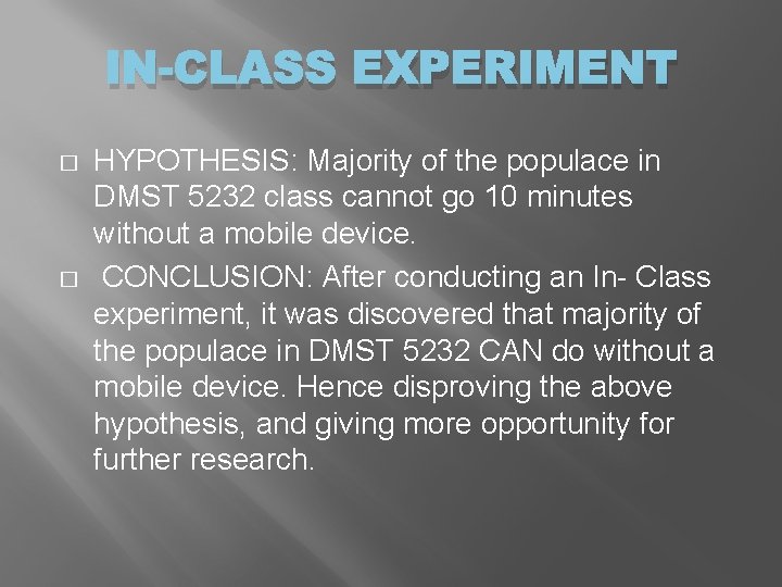IN-CLASS EXPERIMENT � � HYPOTHESIS: Majority of the populace in DMST 5232 class cannot