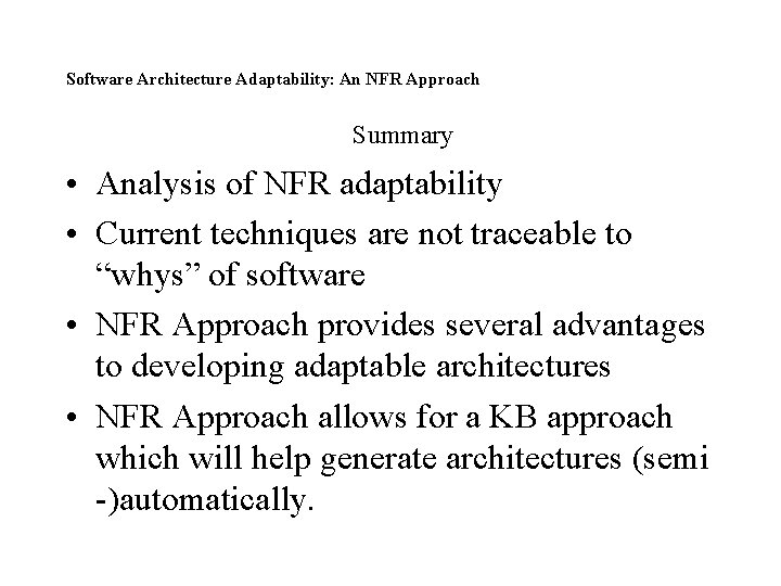 Software Architecture Adaptability: An NFR Approach Summary • Analysis of NFR adaptability • Current
