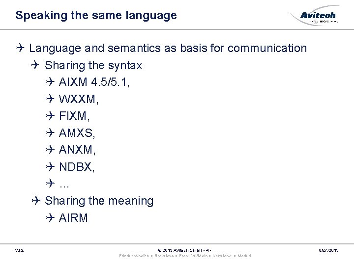 Speaking the same language Language and semantics as basis for communication Sharing the syntax