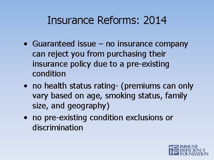 Insurance Reforms: 2014 • Guaranteed issue – no insurance company can reject you from