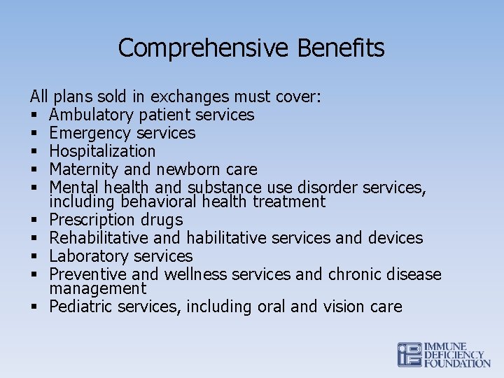 Comprehensive Benefits All plans sold in exchanges must cover: § Ambulatory patient services §