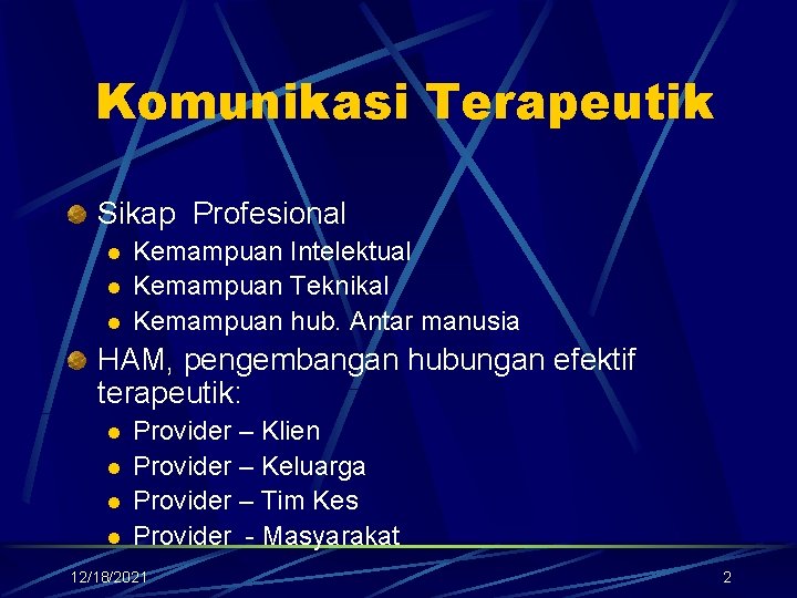 Komunikasi Terapeutik Sikap Profesional l Kemampuan Intelektual Kemampuan Teknikal Kemampuan hub. Antar manusia HAM,