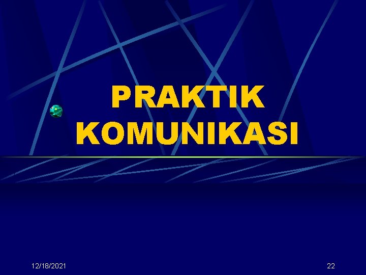 PRAKTIK KOMUNIKASI 12/18/2021 22 