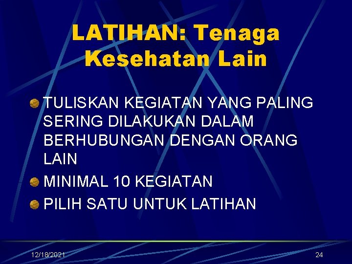 LATIHAN: Tenaga Kesehatan Lain TULISKAN KEGIATAN YANG PALING SERING DILAKUKAN DALAM BERHUBUNGAN DENGAN ORANG