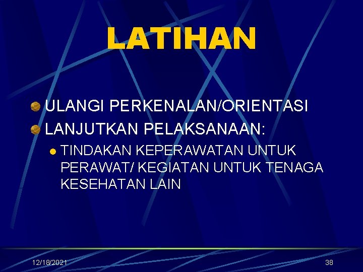 LATIHAN ULANGI PERKENALAN/ORIENTASI LANJUTKAN PELAKSANAAN: l TINDAKAN KEPERAWATAN UNTUK PERAWAT/ KEGIATAN UNTUK TENAGA KESEHATAN