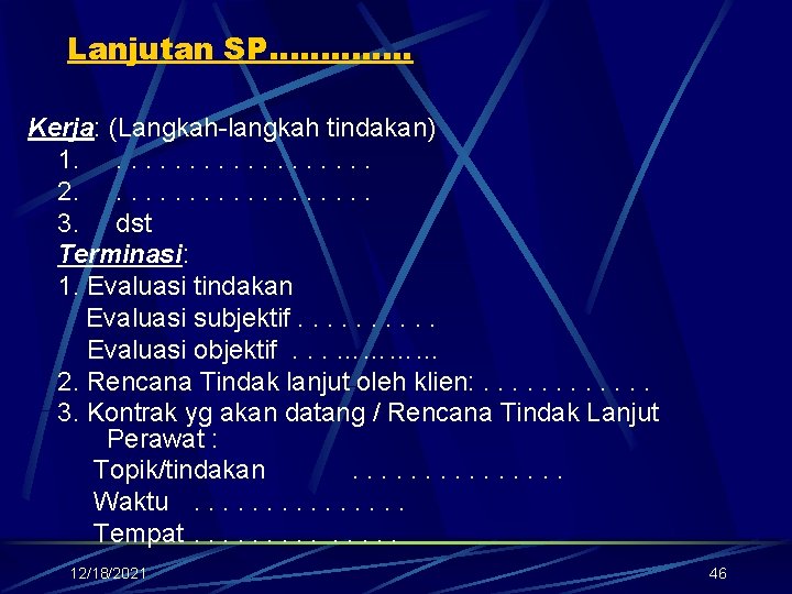 Lanjutan SP…………. . Kerja: (Langkah-langkah tindakan) 1. . . . . 2. . .