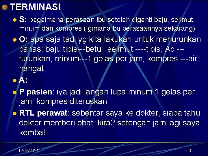 TERMINASI l S: bagaimana perasaan ibu setelah diganti baju, selimut, minum dan kompres (