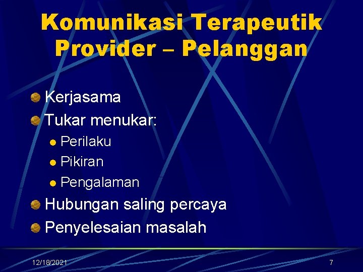 Komunikasi Terapeutik Provider – Pelanggan Kerjasama Tukar menukar: Perilaku l Pikiran l Pengalaman l