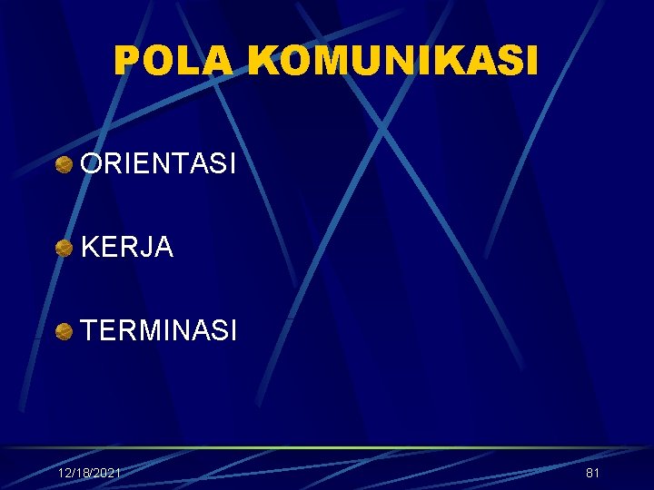 POLA KOMUNIKASI ORIENTASI KERJA TERMINASI 12/18/2021 81 