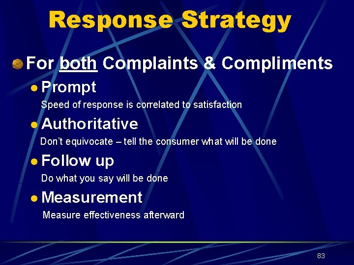 Response Strategy For both Complaints & Compliments l Prompt Speed of response is correlated