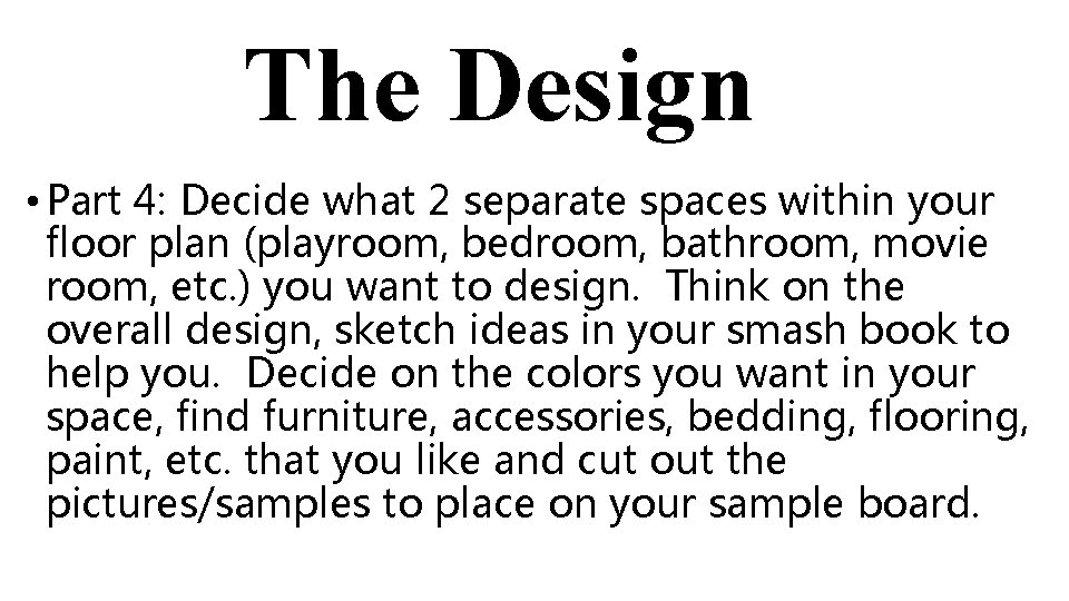 The Design • Part 4: Decide what 2 separate spaces within your floor plan