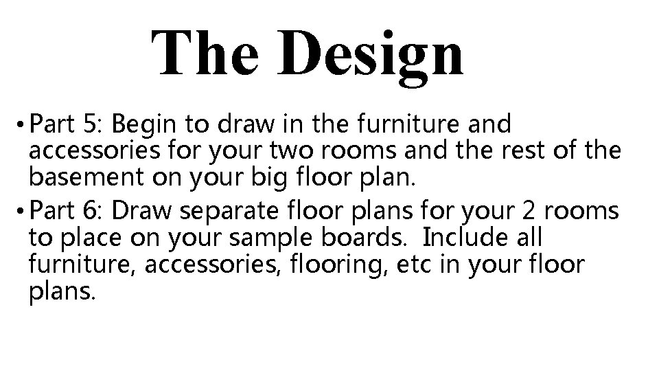 The Design • Part 5: Begin to draw in the furniture and accessories for