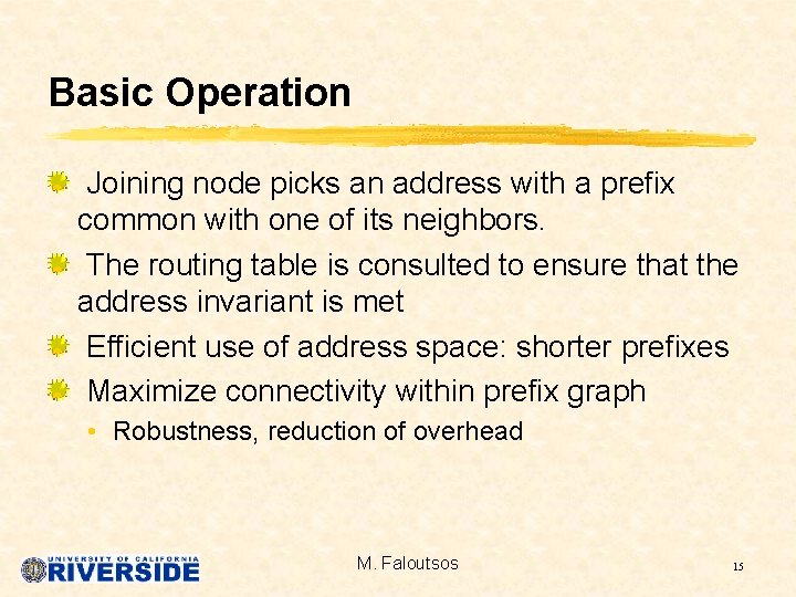 Basic Operation Joining node picks an address with a prefix common with one of
