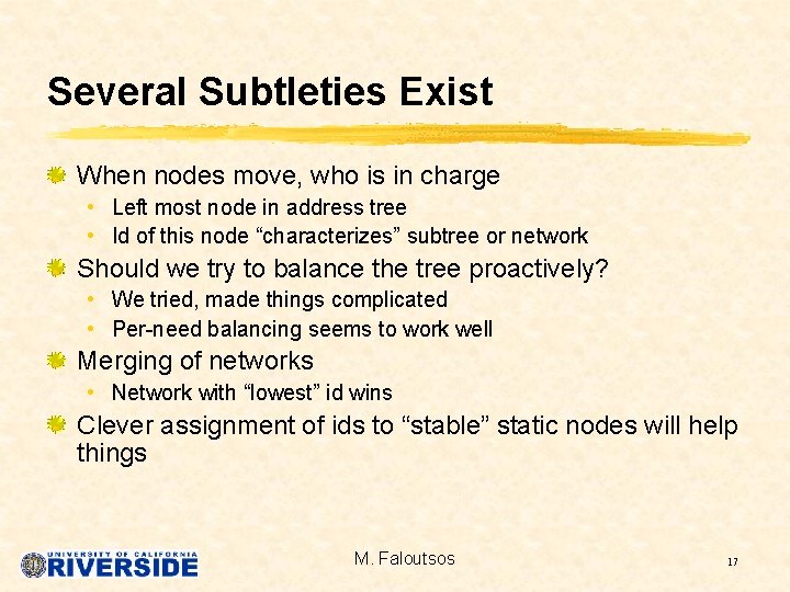 Several Subtleties Exist When nodes move, who is in charge • Left most node