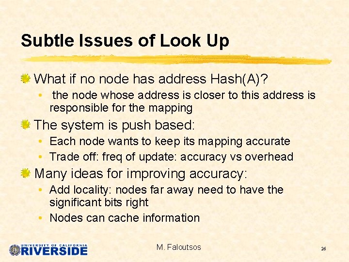 Subtle Issues of Look Up What if no node has address Hash(A)? • the