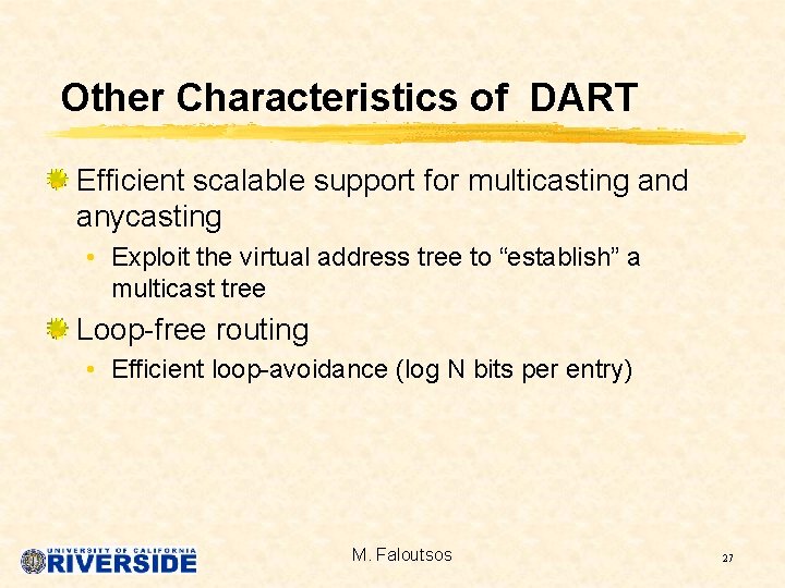 Other Characteristics of DART Efficient scalable support for multicasting and anycasting • Exploit the