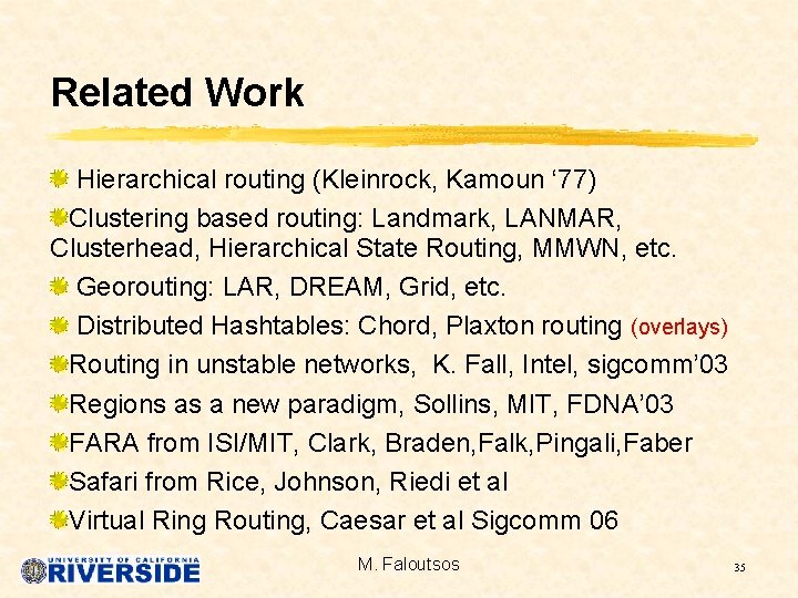Related Work Hierarchical routing (Kleinrock, Kamoun ‘ 77) Clustering based routing: Landmark, LANMAR, Clusterhead,