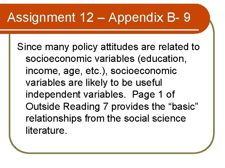 Assignment 12 – Appendix B- 9 Since many policy attitudes are related to socioeconomic