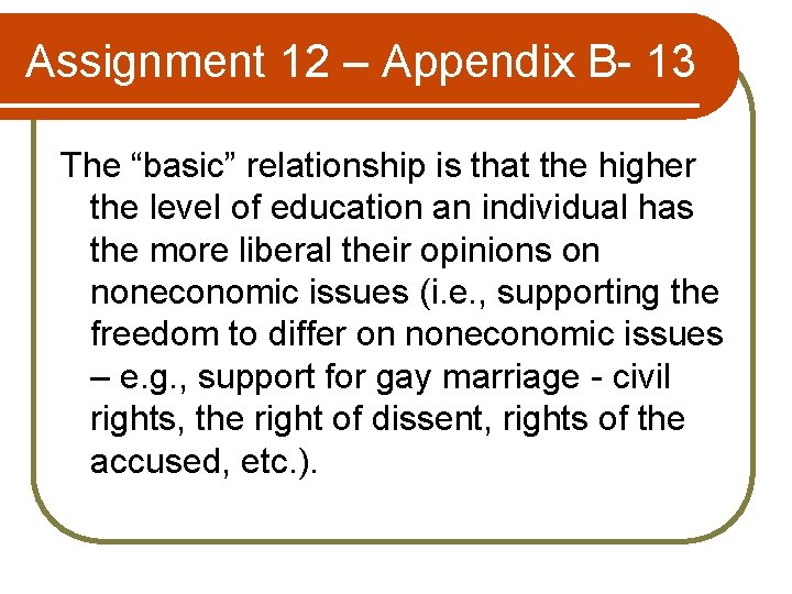 Assignment 12 – Appendix B- 13 The “basic” relationship is that the higher the