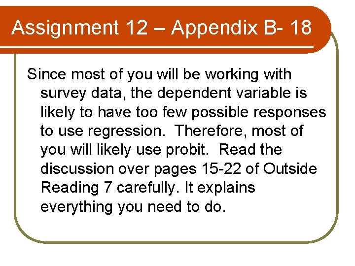 Assignment 12 – Appendix B- 18 Since most of you will be working with