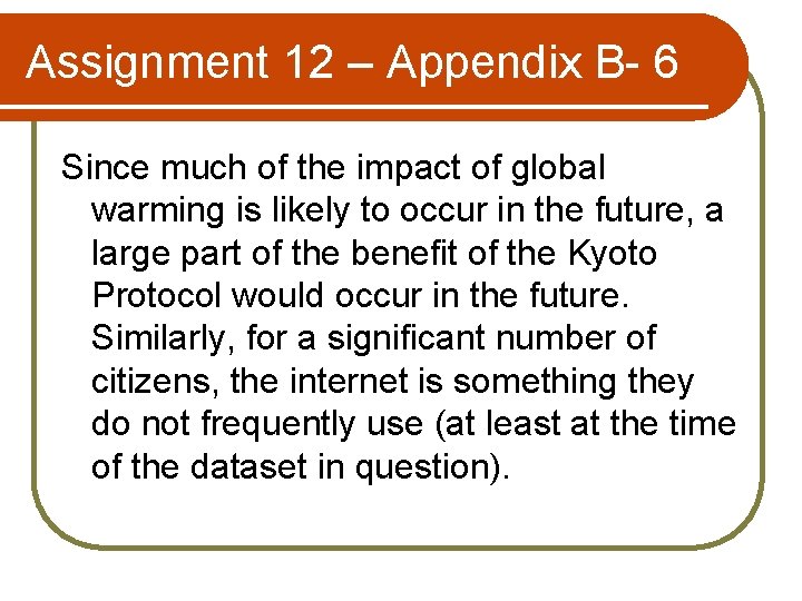 Assignment 12 – Appendix B- 6 Since much of the impact of global warming