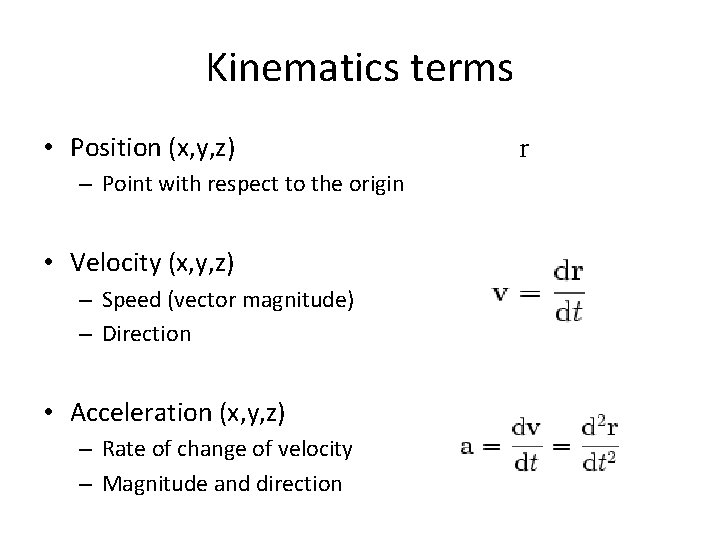 Kinematics terms • Position (x, y, z) – Point with respect to the origin