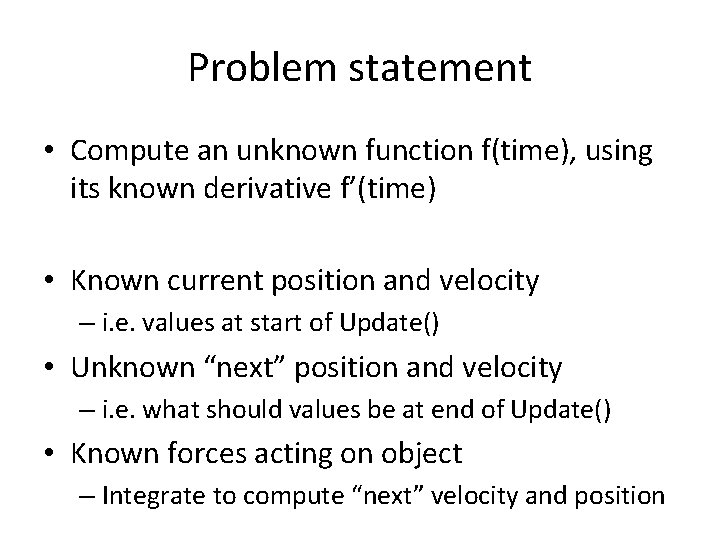 Problem statement • Compute an unknown function f(time), using its known derivative f’(time) •
