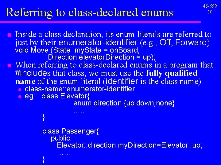 Referring to class-declared enums n Inside a class declaration, its enum literals are referred Referring to class-declared enums n Inside a class declaration, its enum literals are referred