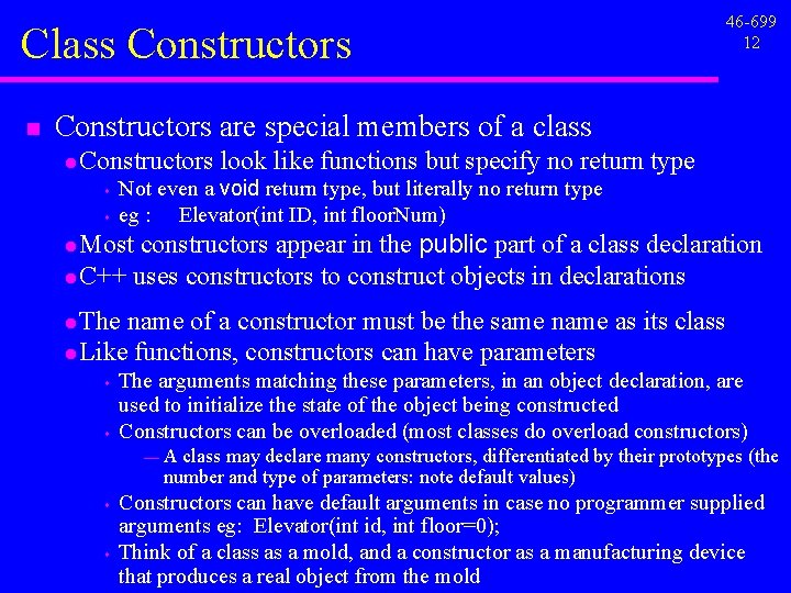 Class Constructors n 46 -699 12 Constructors are special members of a class l Class Constructors n 46 -699 12 Constructors are special members of a class l