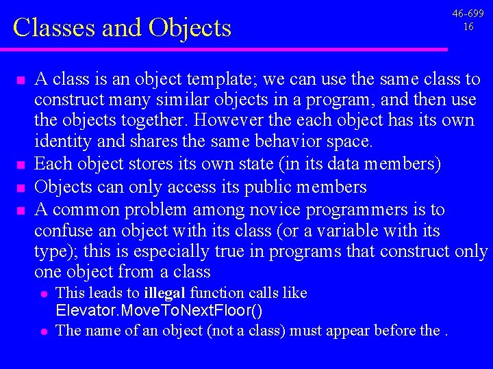 Classes and Objects n n 46 -699 16 A class is an object template; Classes and Objects n n 46 -699 16 A class is an object template;