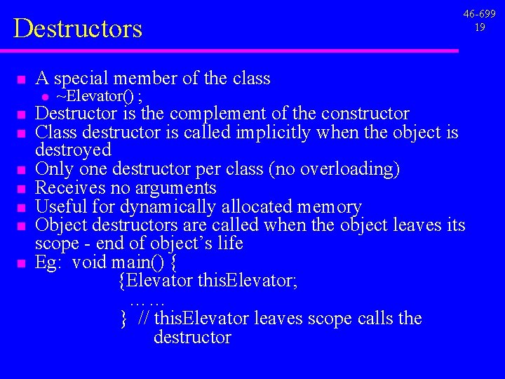 Destructors n A special member of the class l n n n n 46 Destructors n A special member of the class l n n n n 46