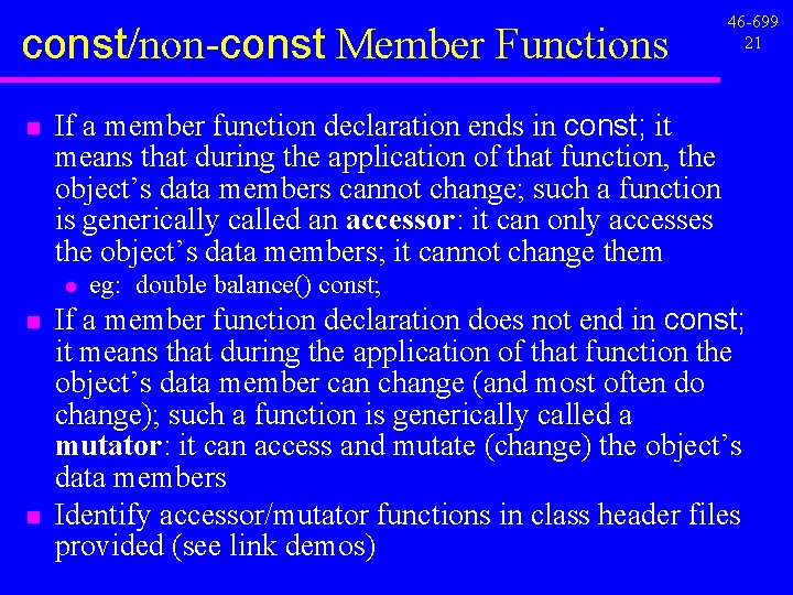 const/non-const Member Functions n If a member function declaration ends in const; it means const/non-const Member Functions n If a member function declaration ends in const; it means