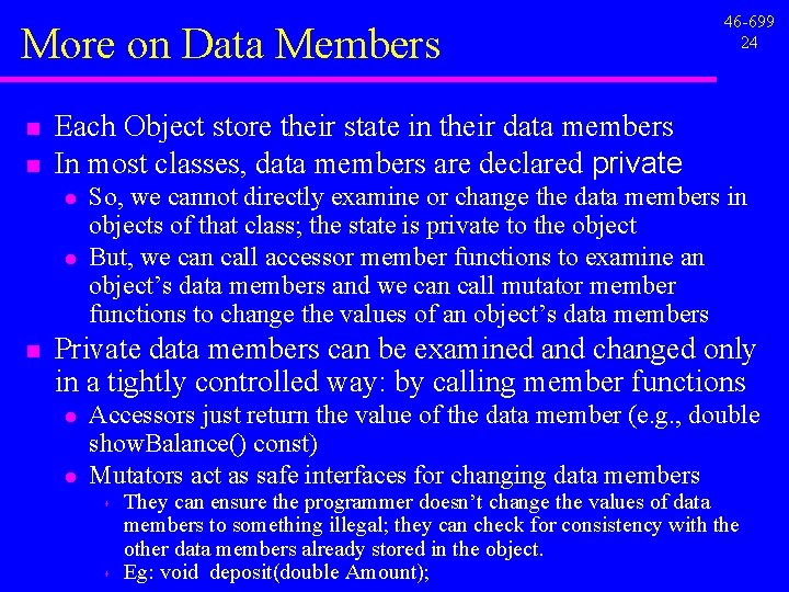 More on Data Members n n Each Object store their state in their data More on Data Members n n Each Object store their state in their data