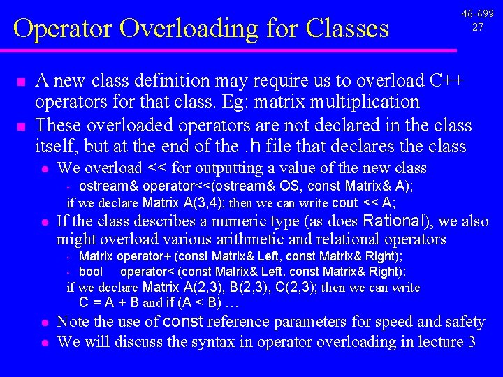 Operator Overloading for Classes n n 46 -699 27 A new class definition may Operator Overloading for Classes n n 46 -699 27 A new class definition may