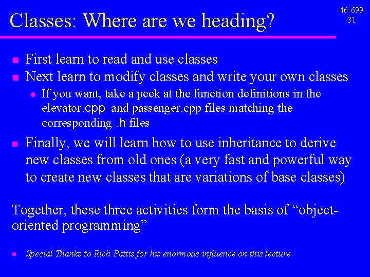 Classes: Where are we heading? n n First learn to read and use classes Classes: Where are we heading? n n First learn to read and use classes