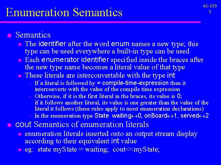 Enumeration Semantics l l l The identifier after the word enum names a new Enumeration Semantics l l l The identifier after the word enum names a new
