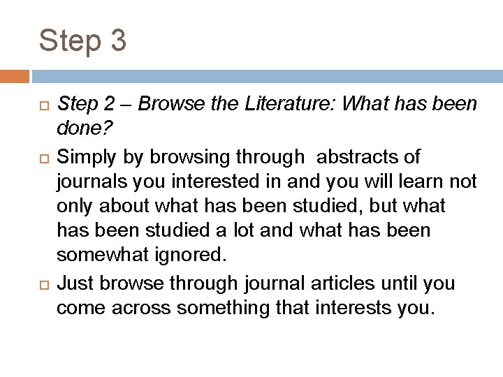 Step 3 Step 2 – Browse the Literature: What has been done? Simply by