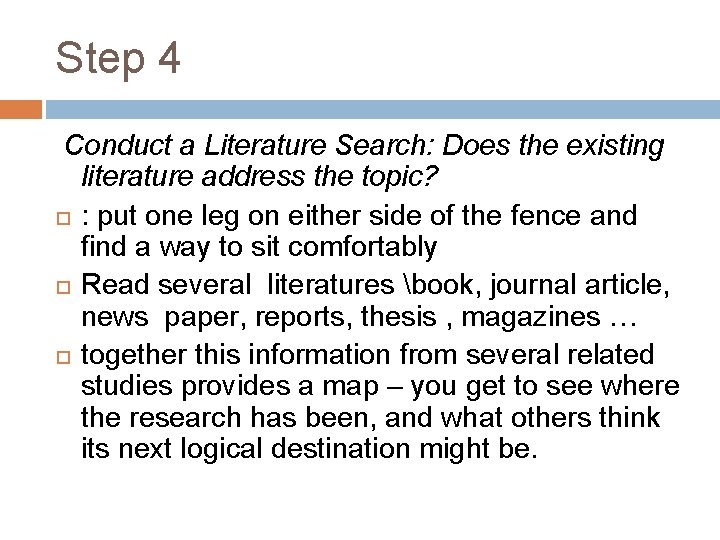 Step 4 Conduct a Literature Search: Does the existing literature address the topic? :