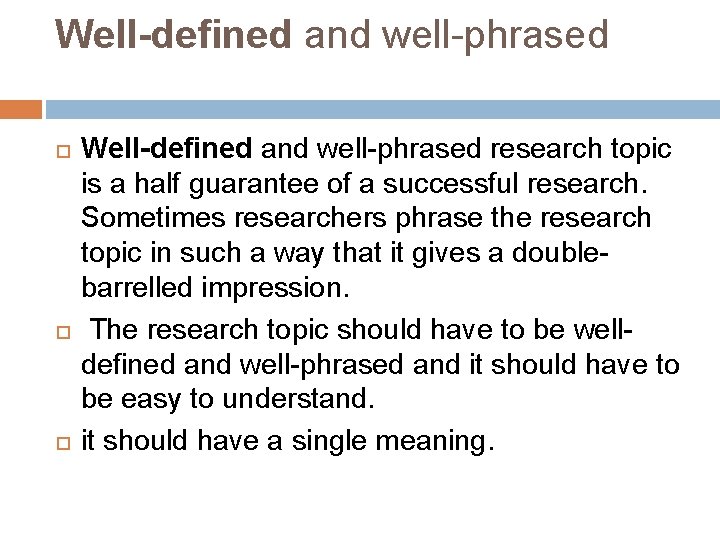 Well-defined and well-phrased Well-defined and well-phrased research topic is a half guarantee of a