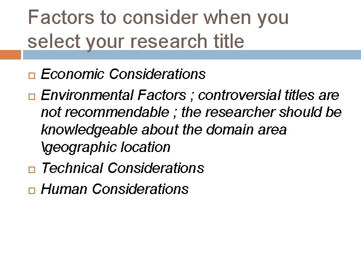 Factors to consider when you select your research title Economic Considerations Environmental Factors ;