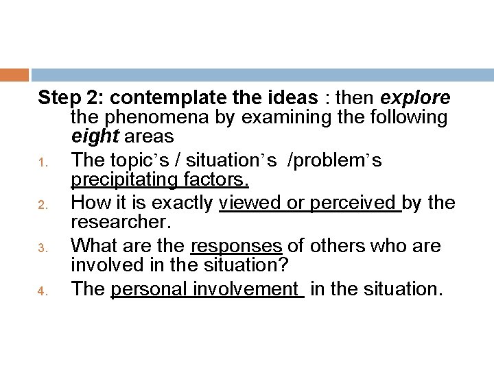 Step 2: contemplate the ideas : then explore the phenomena by examining the following