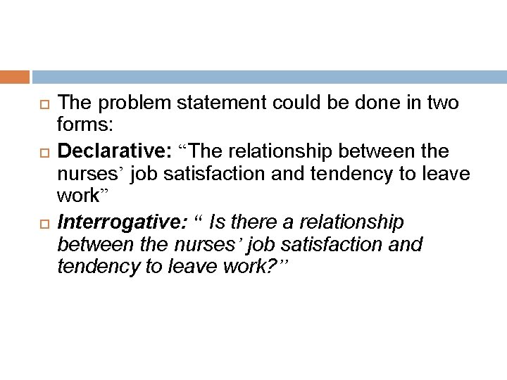  The problem statement could be done in two forms: Declarative: “The relationship between
