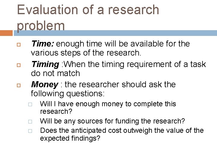 Evaluation of a research problem Time: enough time will be available for the various