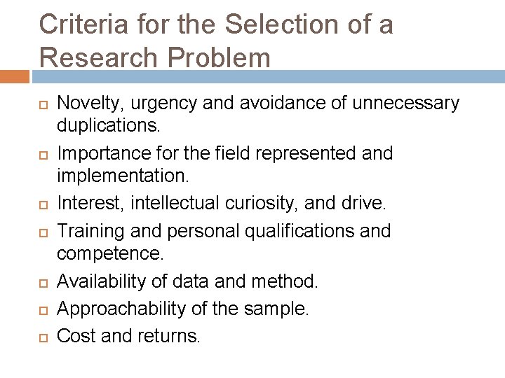 Criteria for the Selection of a Research Problem Novelty, urgency and avoidance of unnecessary