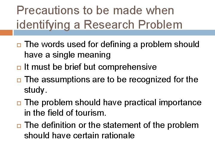 Precautions to be made when identifying a Research Problem The words used for defining
