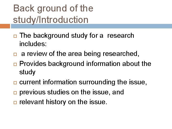 Back ground of the study/Introduction The background study for a research includes: a review