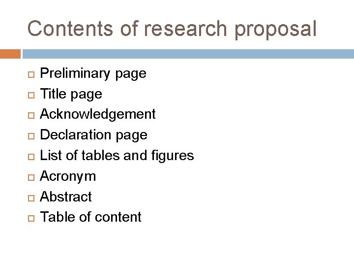 Contents of research proposal Preliminary page Title page Acknowledgement Declaration page List of tables