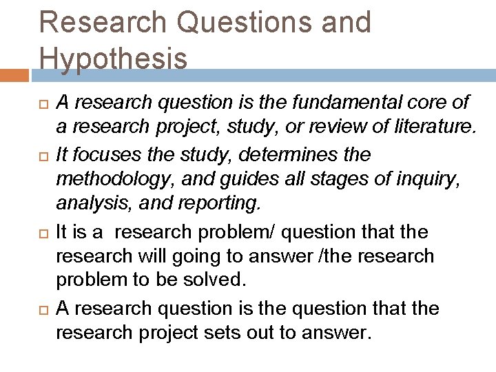 Research Questions and Hypothesis A research question is the fundamental core of a research